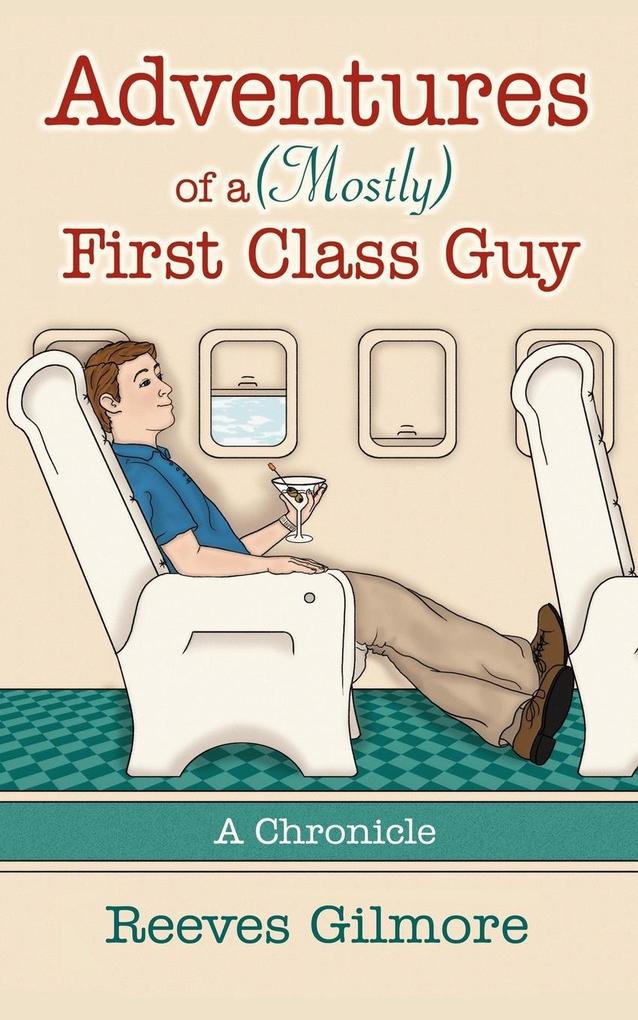 Adventures of a (Mostly) First Class Guy