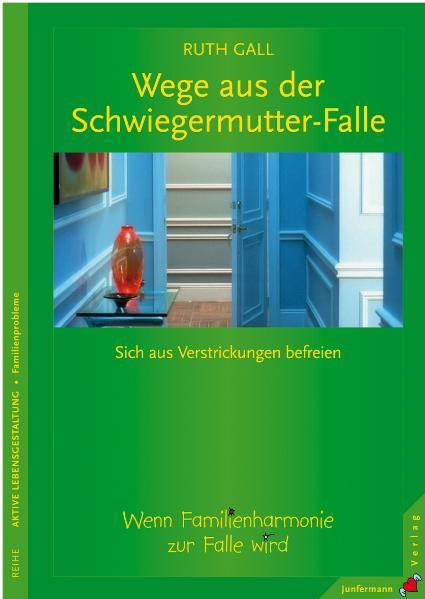 Wege aus der Schwiegermutter-Falle - Ruth Gall/ Gerhard Gall