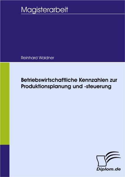 Betriebswirtschaftliche Kennzahlen zur Produktionsplanung und -steuerung - Reinhard Waldner