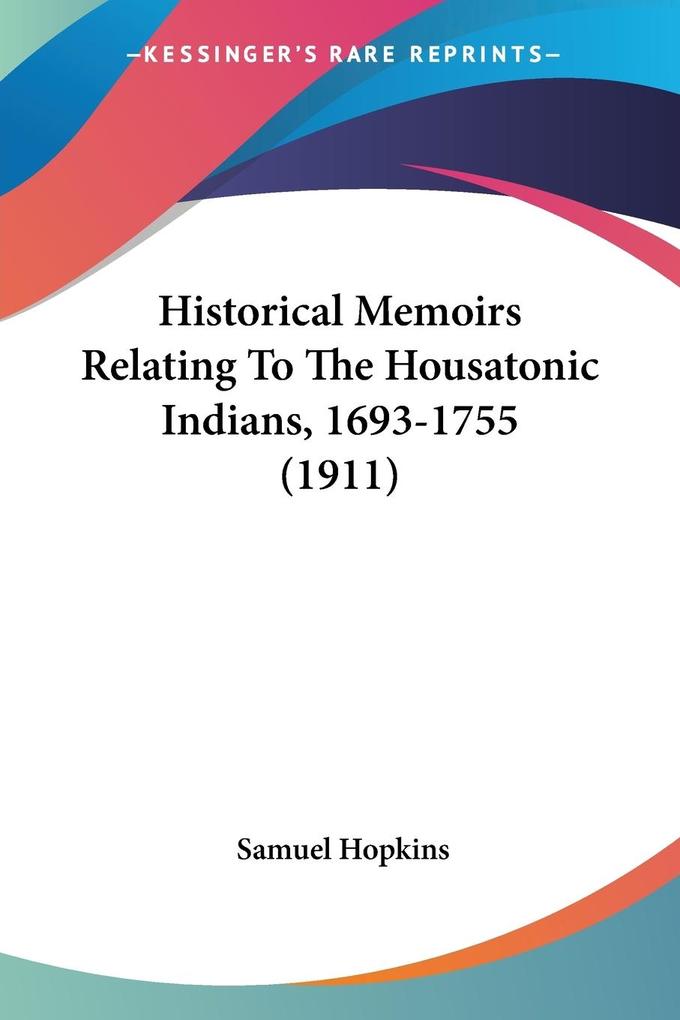 Historical Memoirs Relating To The Housatonic Indians 1693-1755 (1911)