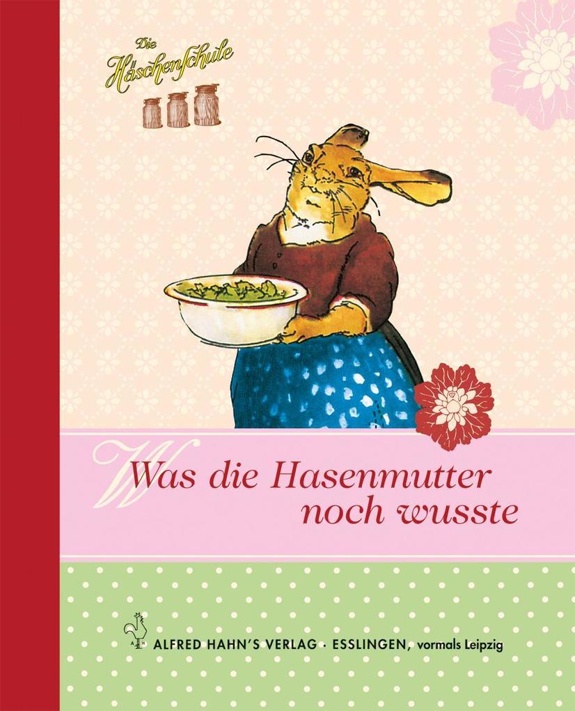 Image of Die Häschenschule: Die Häschenschule – Was Die Hasenmutter Noch Wusste, Gebunden