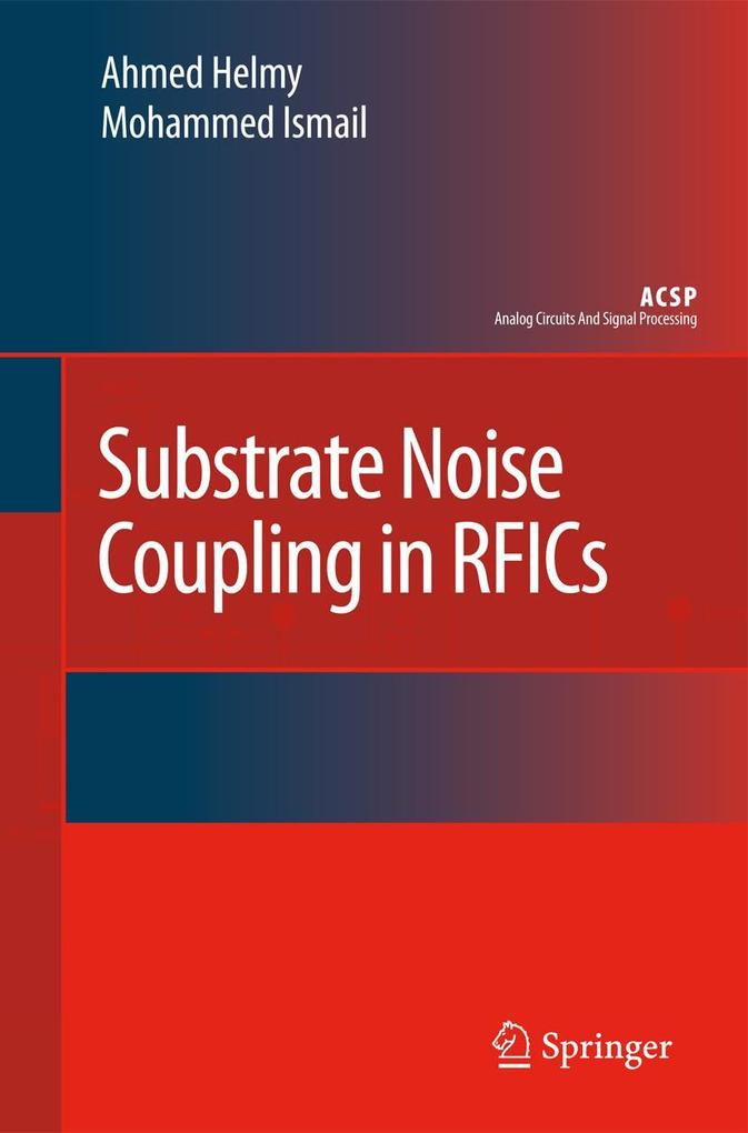 Substrate Noise Coupling in Rfics - Ahmed Helmy/ Mohammed Ismail