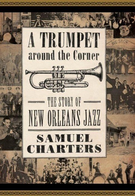 A Trumpet Around the Corner: The Story of New Orleans Jazz