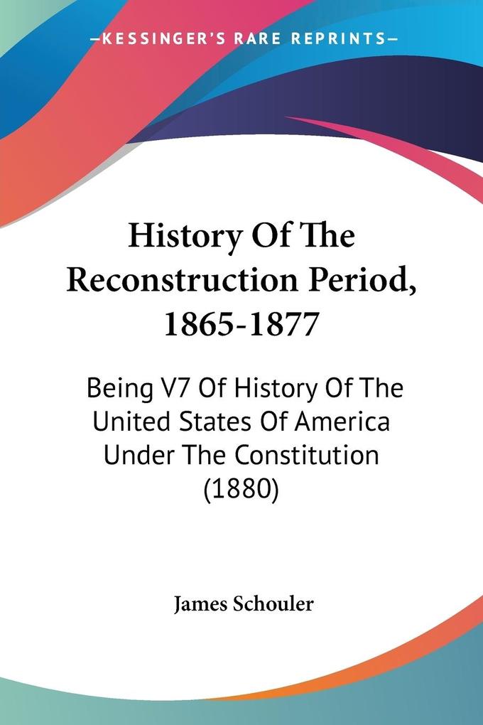 History Of The Reconstruction Period 1865-1877
