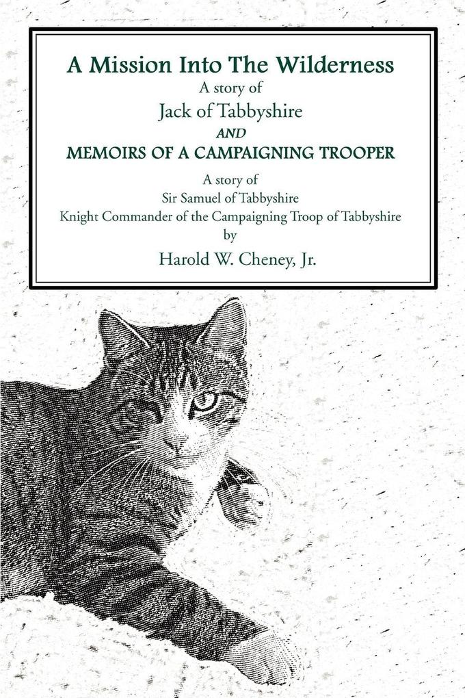 A Mission Into the Wildernessand Memoirs of a Campaigning Trooper