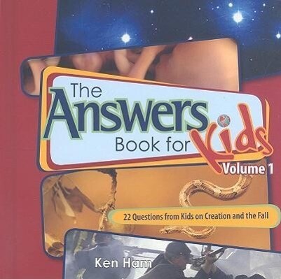 The Answer Book for Kids Volume 1: 22 Questions from Kids on Creation and the Fall