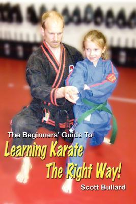 The Beginners‘ Guide To Learning Karate The Right Way!