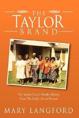 The Taylor Brand: The Taylor / Lewis Family History From The Early ‘20s to Present