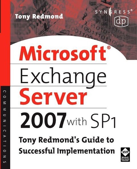 Microsoft Exchange Server 2007 with SP1: Tony Redmond's Guide to Successful Implementation - Tony Redmond