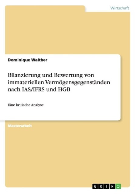 Bilanzierung und Bewertung von immateriellen Vermögensgegenständen nach IAS/IFRS und HGB als Buch von Dominique Walther - Dominique Walther