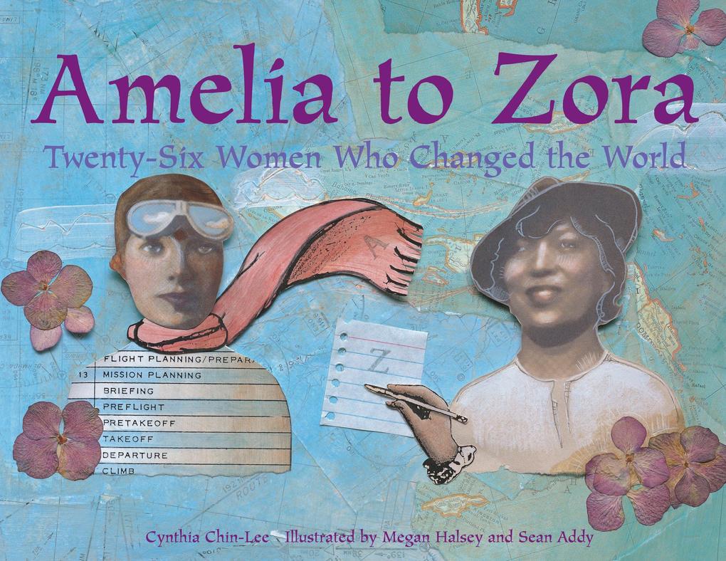 Amelia to Zora: Twenty-Six Women Who Changed the World - Cynthia Chin-Lee