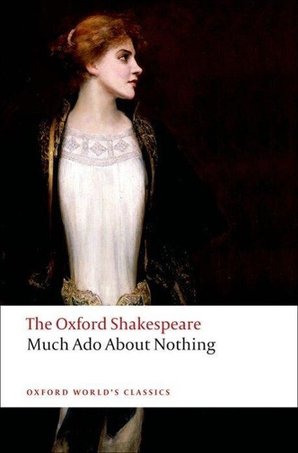 The Oxford Shakespeare: Much Ado About Nothing - William Shakespeare