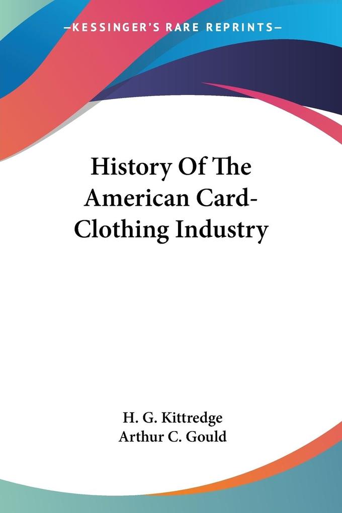 History Of The American Card-Clothing Industry - H. G. Kittredge/ Arthur C. Gould