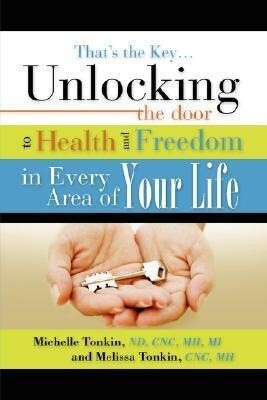 That‘s the Key.Unlocking the Door to Health and Freedom in Every Area of Your Life.