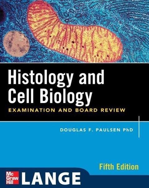 Histology and Cell Biology: Examination and Board Review Fifth Edition - Douglas F. Paulsen