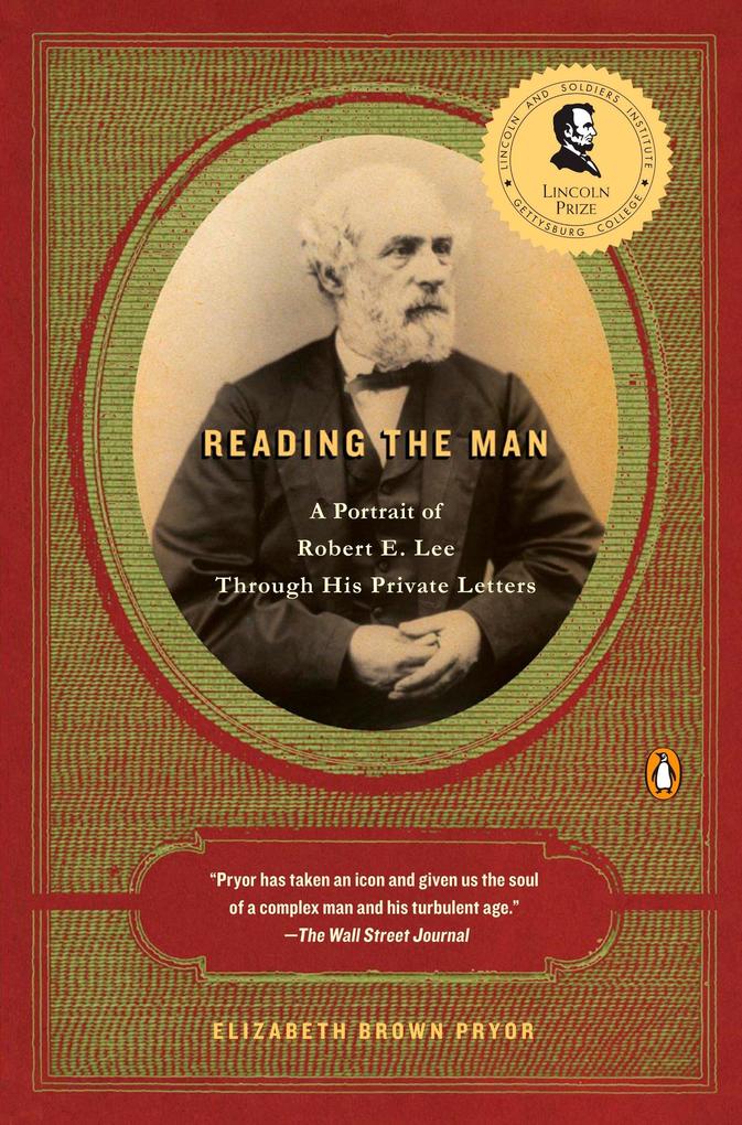 Reading the Man: A Portrait of Robert E. Lee Through His Private Letters - Elizabeth Brown Pryor