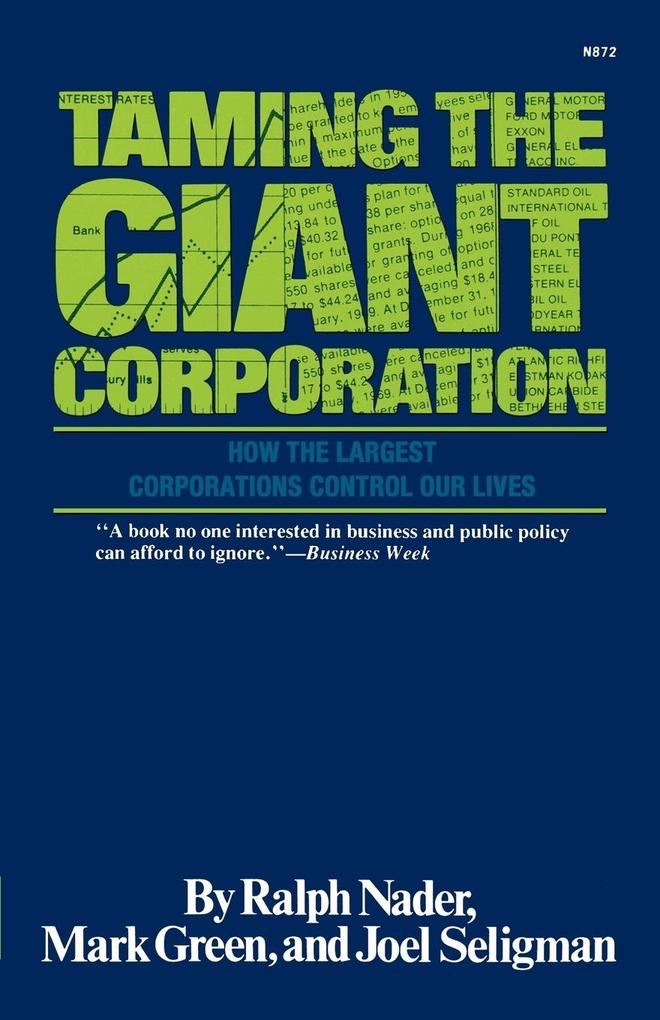 Taming the Giant Corporation - Ralph Nader/ Mark Green/ Joel Seligman