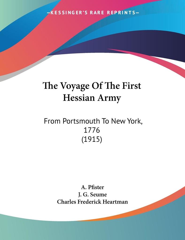 The Voyage Of The First Hessian Army - A. Pfister/ J. G. Seume