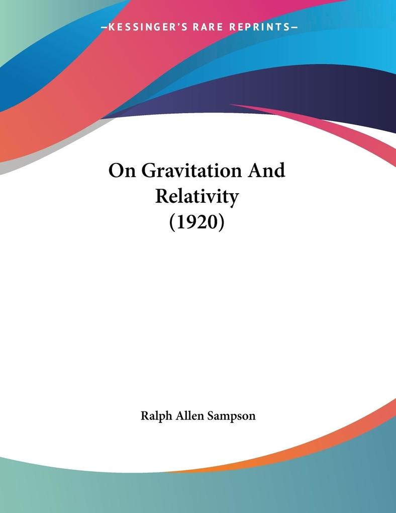 On Gravitation And Relativity (1920) - Ralph Allen Sampson