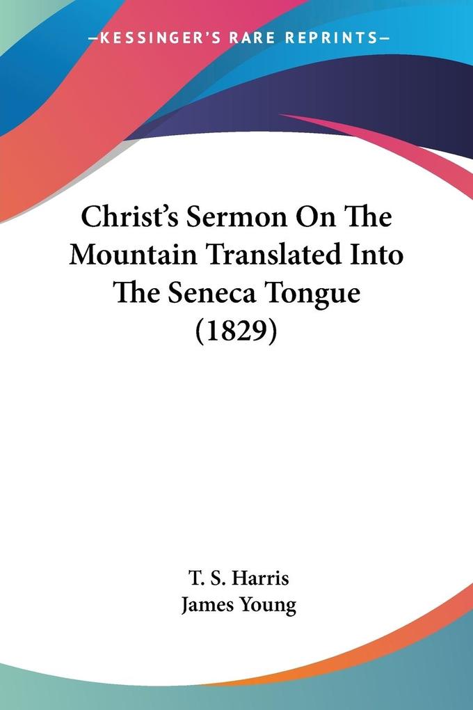 Christ‘s Sermon On The Mountain Translated Into The Seneca Tongue (1829)