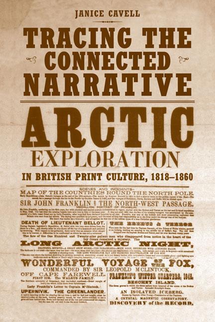 Tracing the Connected Narrative: Arctic Exploration in British Print Culture 1818-1860 - Janice Cavell