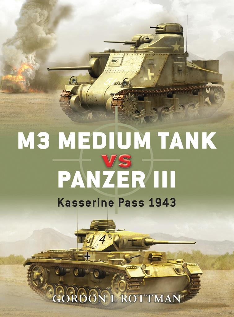 M3 Medium Tank Vs Panzer III: Kasserine Pass 1943 - Gordon L. Rottman