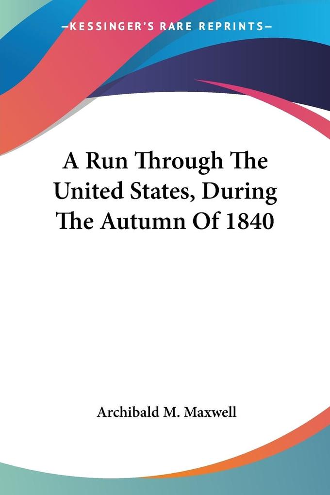 A Run Through The United States During The Autumn Of 1840