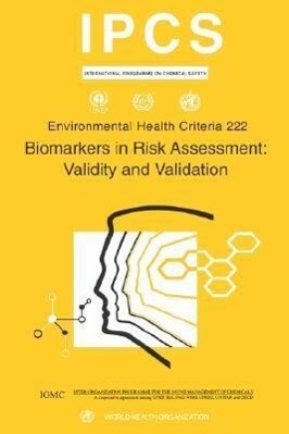 Biomarkers in Risk Assessment: Validity and Validation: Environmental Health Criteria Series No. 222