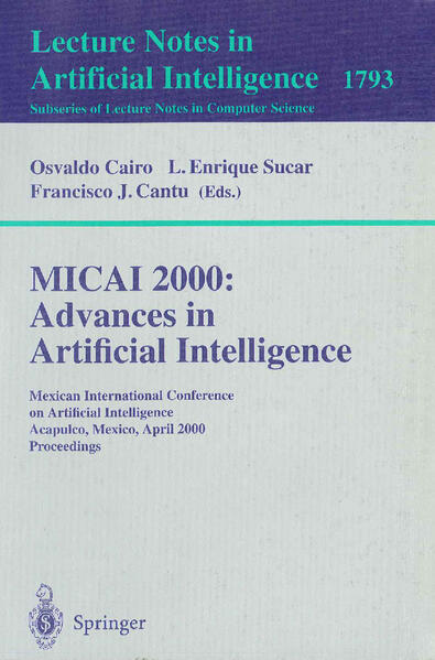 MICAI 2000: Advances in Artificial Intelligence - Osvaldo Cairo/ Enrique L. Sucar/ Francisco J. Cantu