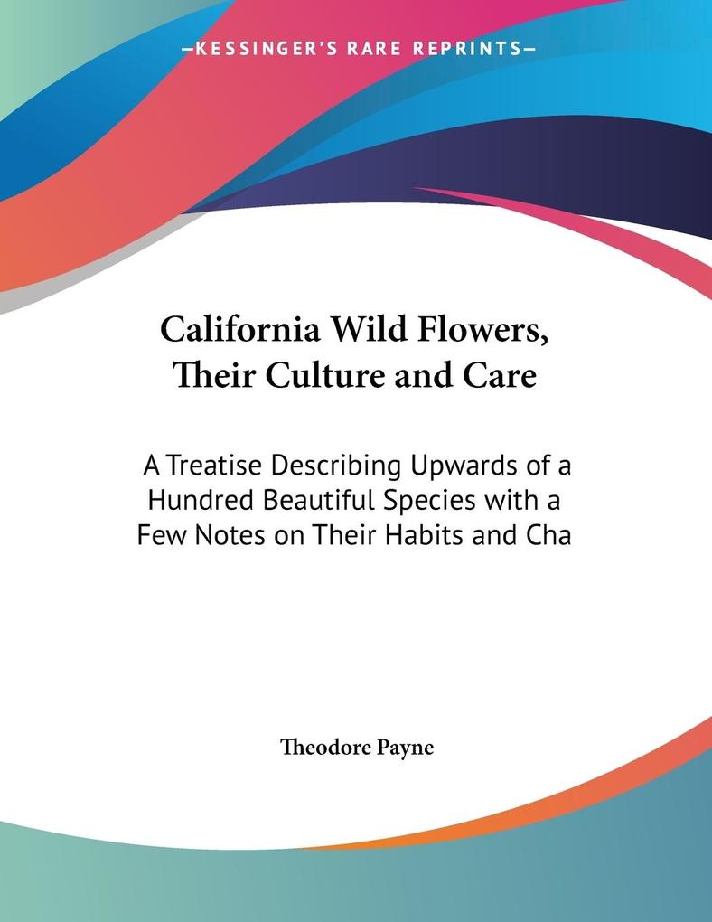 California Wild Flowers Their Culture and Care