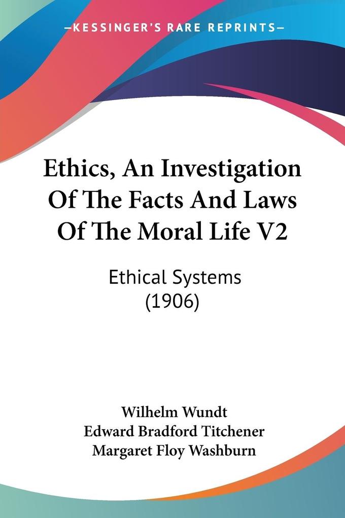 Ethics An Investigation Of The Facts And Laws Of The Moral Life V2