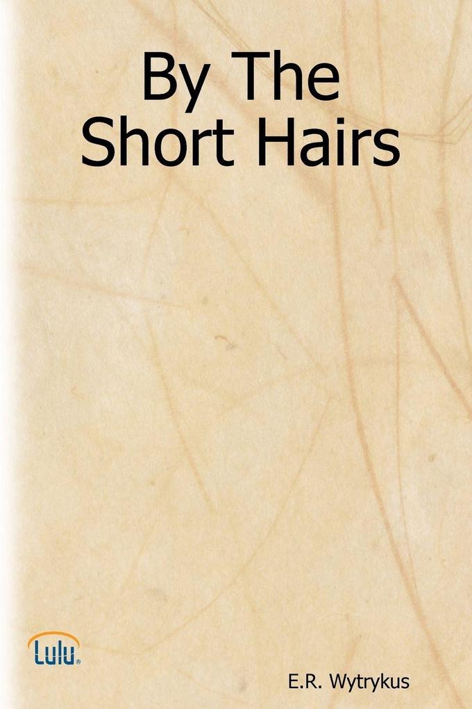 By The Short Hairs