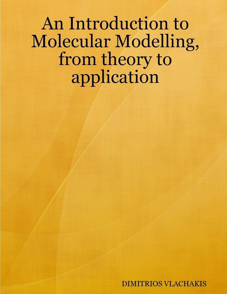 An Introduction to Molecular Modelling from theory to application