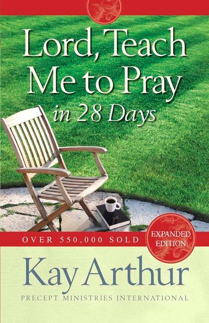 Lord Teach Me to Pray in 28 Days (Expanded Revised)