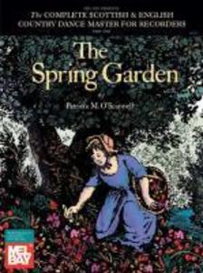 The Spring Garden: The Complete Scottish & English Country Dance Master for Recorder Part One