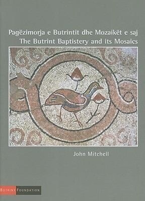 The Butrint Baptistery and Its Mosaics - J. Mitchell/ John Mitchell