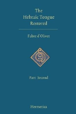 The Hebraic Tongue Restored: Part Second - Antoine Fabre D'Olivet
