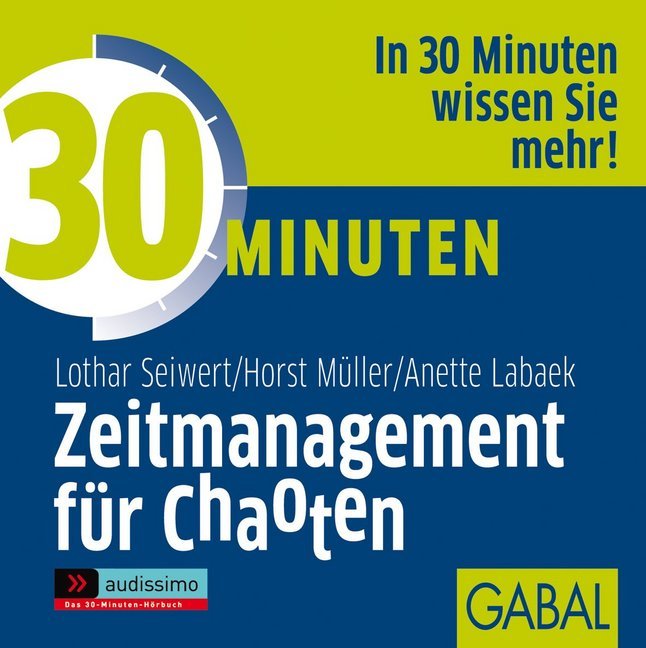 30 Minuten Zeitmanagement für Chaoten 1 Audio-CD - Lothar J. Seiwert/ Horst Müller/ Anette Labaek