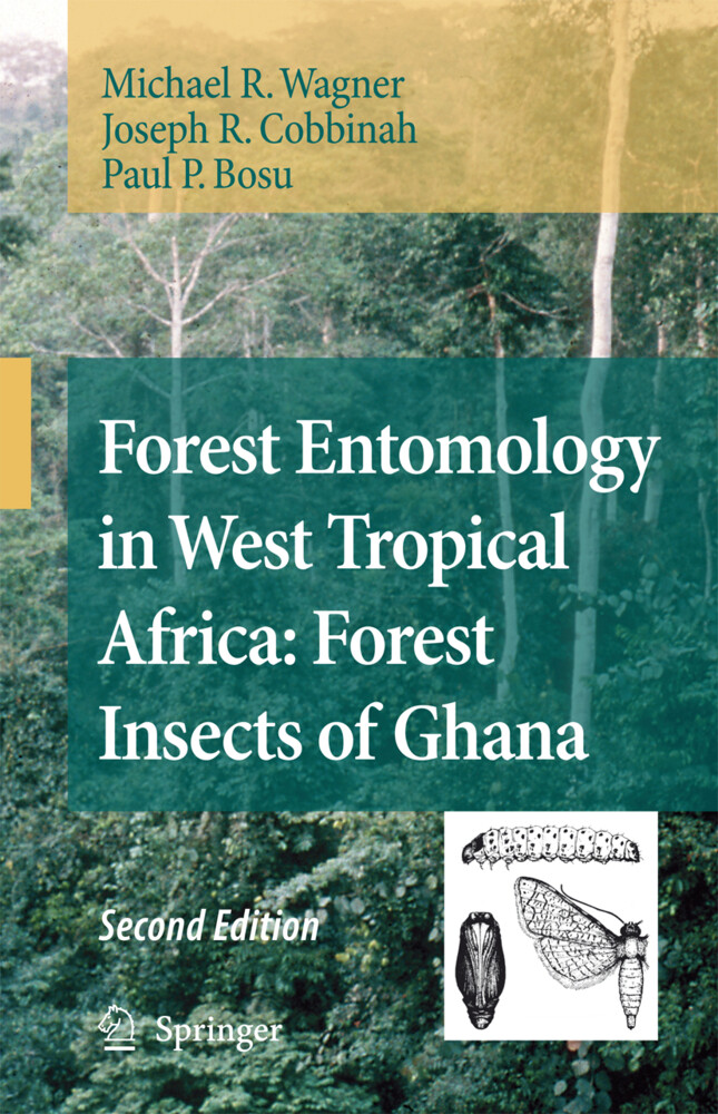 Forest Entomology in West Tropical Africa: Forest Insects of Ghana - Michael R. Wagner/ Joseph R. Cobbinah/ Paul P. Bosu
