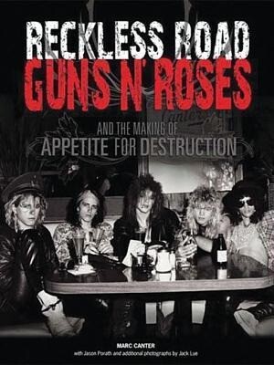 Reckless Road: Guns N‘ Roses and the Making of Appetite for Destruction
