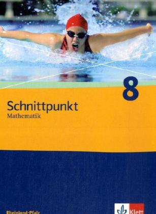 Schnittpunkt Mathematik - Neubearbeitung. Schülerband 8. Schuljahr. Ausgabe Rheinland-Pfalz