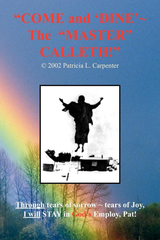 'COME AND 'DINE' ~ THE MASTER CALLETH!'