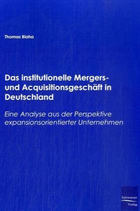 Das institutionelle Mergers- und Acquisitionsgeschäft in Deutschland - Thomas Blaha