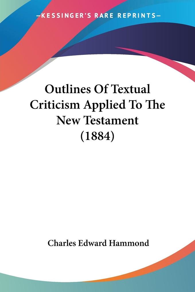 Outlines Of Textual Criticism Applied To The New Testament (1884)