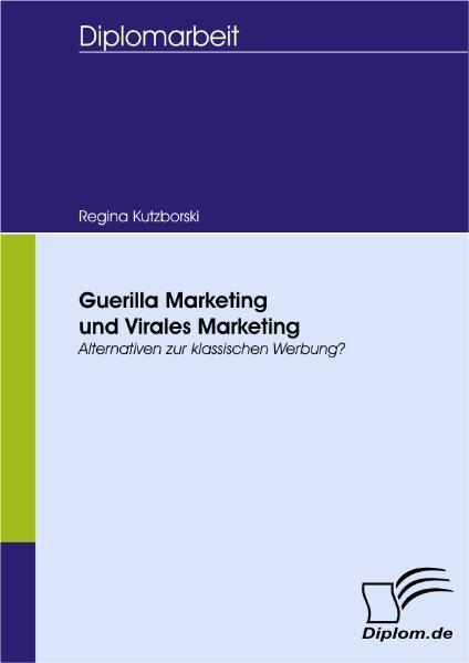 Guerilla Marketing und Virales Marketing - Regina Kutzborski