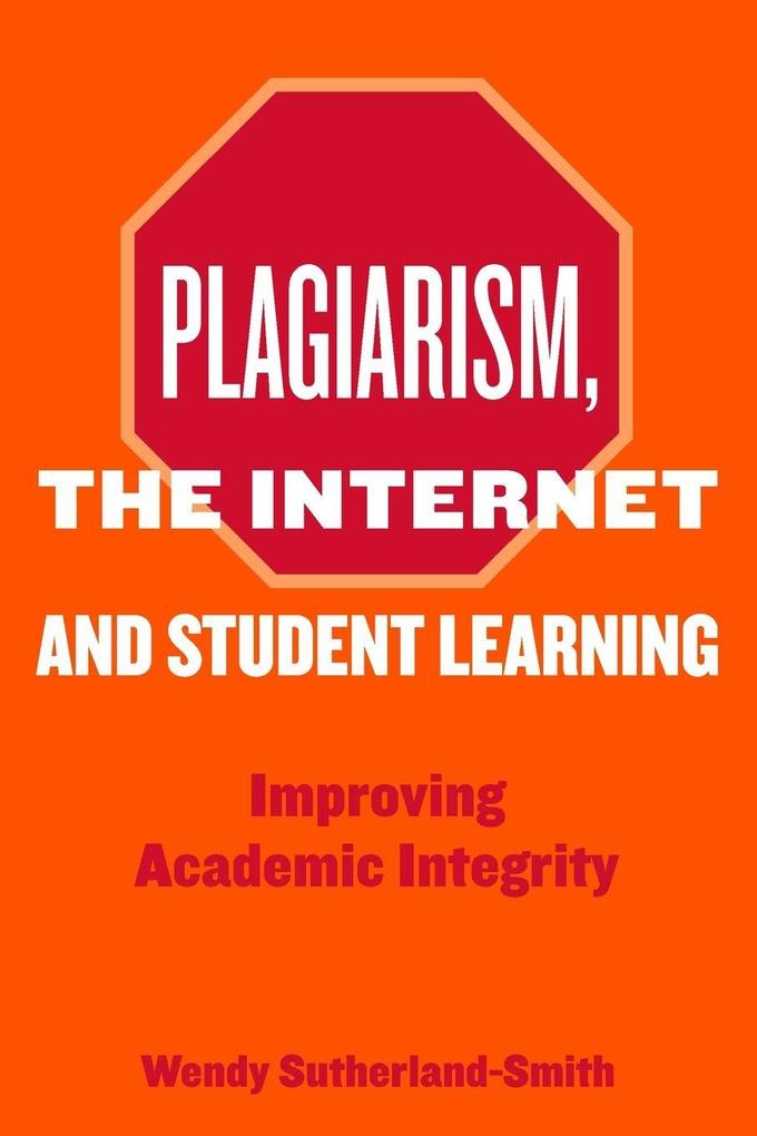 Plagiarism the Internet and Student Learning