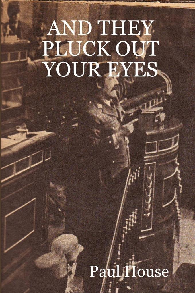 AND THEY PLUCK OUT YOUR EYES