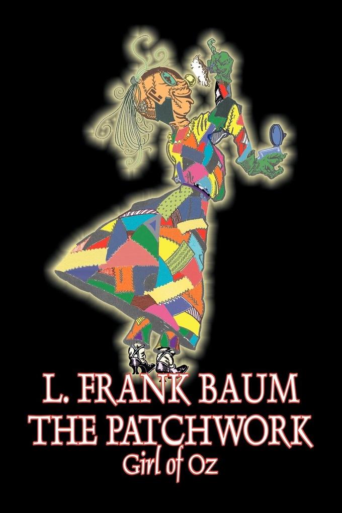 The Patchwork Girl of Oz by L. Frank Baum Fiction Fantasy Literary Fairy Tales Folk Tales Legends & Mythology - L. Frank Baum