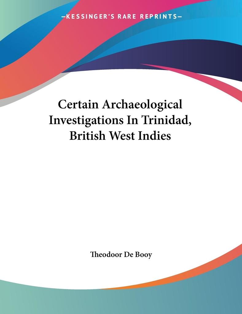Certain Archaeological Investigations In Trinidad British West Indies