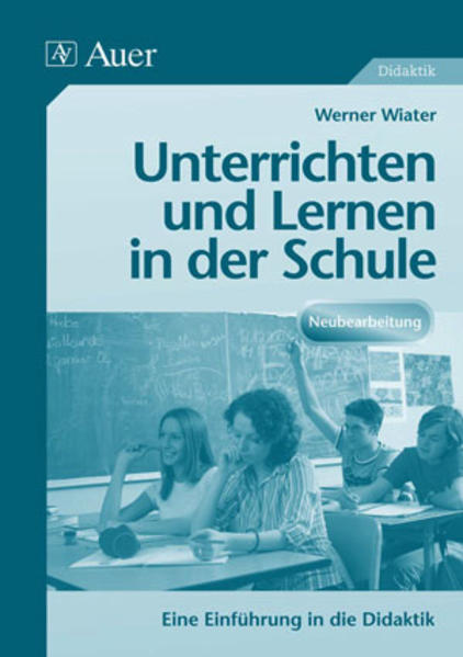 Unterrichten und Lernen in der Schule - Wiater Werner/ Werner Wieter